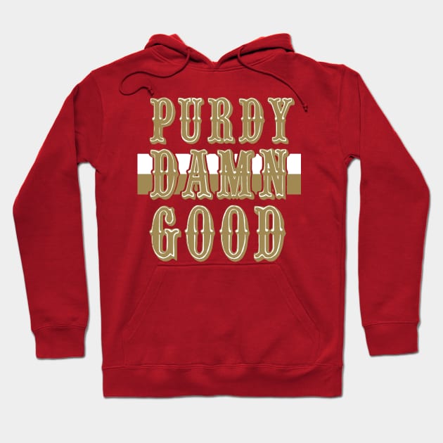 PURDY DAMN GOOD Hoodie by thedeuce